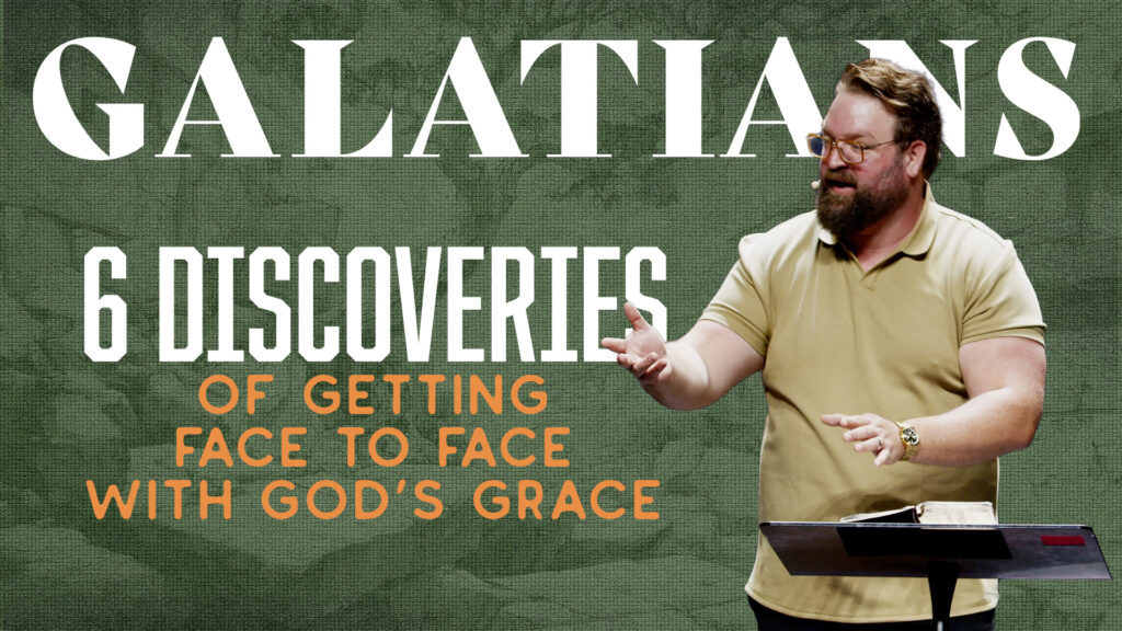 Galatians-_-6-Discoveries-of-Getting-Face-to-Face-with-God's-Grace-Thumb